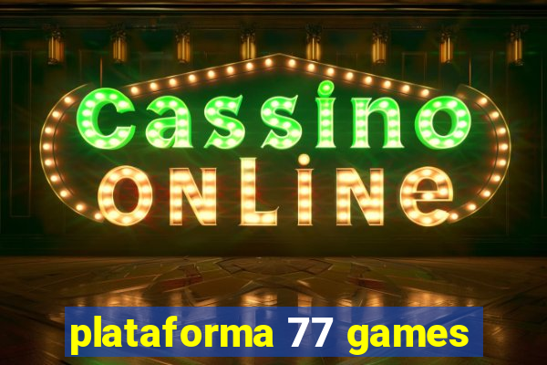 plataforma 77 games